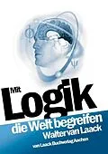 E-Book (epub) Mit Logik die Welt begreifen von Walter van Laack