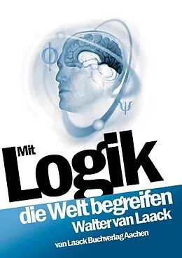 E-Book (epub) Mit Logik die Welt begreifen von Walter van Laack