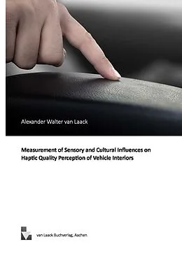 E-Book (epub) Measurement of Sensory and Cultural Influences on Haptic Quality Perception of Vehicle Interiors von Alexander Walter Van Laack