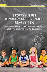 Kartonierter Einband Stottern bei Kindern erfolgreich bewältigen von Peter Schneider