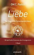 E-Book (epub) Unerfüllte Liebe - Der Sog in die Scheinwirklichkeit von OM C. Parkin