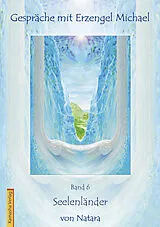 E-Book (epub) Gespräche mit Erzengel Michael, Band 6 von Natara Jörg Loskant-Heim