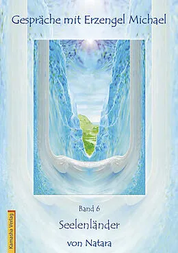 E-Book (epub) Gespräche mit Erzengel Michael, Band 6 von Natara Jörg Loskant-Heim