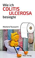 E-Book (epub) Wie ich Colitis Ulcerosa besiegte von Marlene Toussaint
