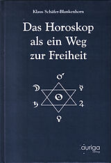 Fester Einband Das Horoskop als ein Weg zur Freiheit von Klaus Schäfer-Blankenhorn