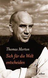 Fester Einband Sich für die Welt entscheiden von Thomas Merton
