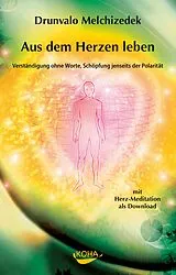 Fester Einband Aus dem Herzen leben von Drunvalo Melchizedek, Drunvalo Melchizedek