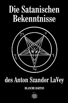 Fester Einband Die Satanischen Bekenntnisse des Anton Szandor LaVey von Blanche Barton
