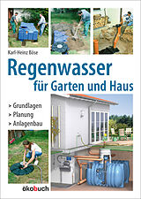 Fester Einband Regenwasser für Garten und Haus von Karl-Heinz Böse