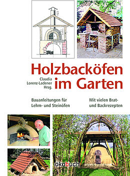 Fester Einband Holzbacköfen im Garten von Claudia Lorenz-Ladener, Manfred Rascher, Pius Kopp
