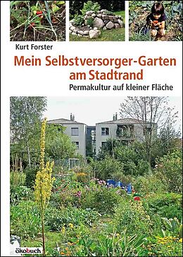 Kartonierter Einband Mein Selbstversorger-Garten am Stadtrand von Kurt Forster