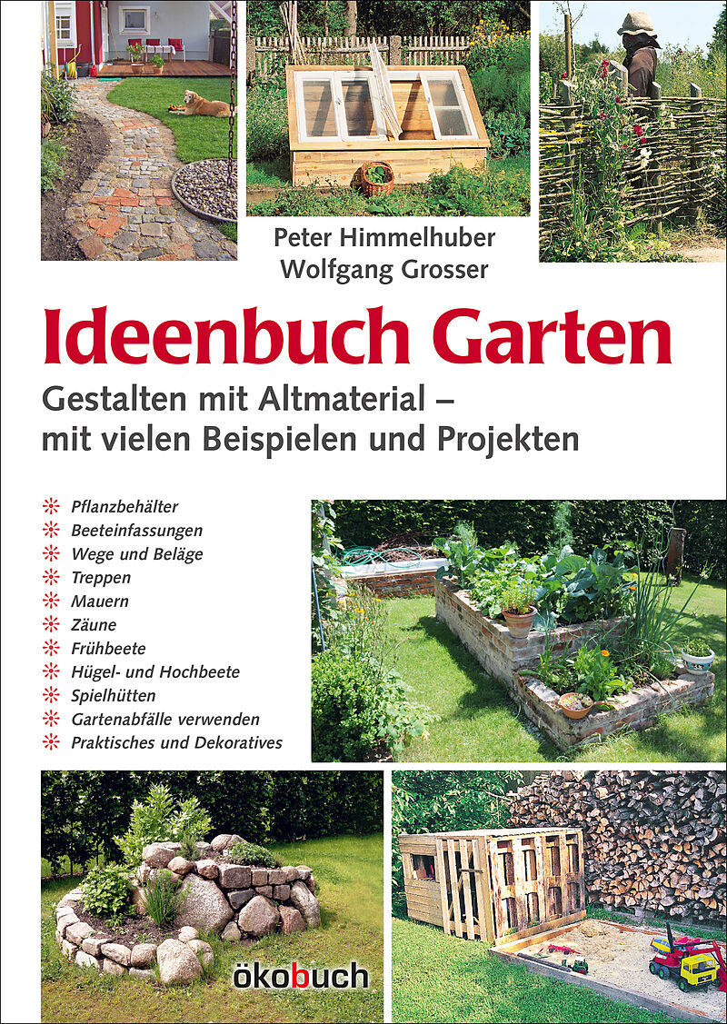 Ideenbuch Garten Gestalten Mit Altmaterial Peter Himmelhuber