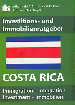Kartonierter Einband Investitions- und Immobilienratgeber Costa Rica von Lothar Kahl, Armin J Kessler, Nils Dreyer