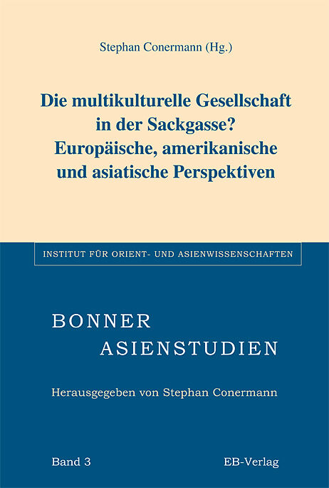 Die multikulturelle Gesellschaft in der Sackgasse? Europäische, amerikanische und asiatische Perspektiven