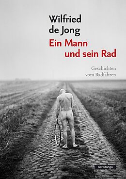 E-Book (epub) Ein Mann und sein Rad von Wilfried de Jong