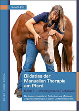 Fester Einband Bildatlas der Manuellen Therapie am Pferd von Renate Ettl