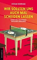 E-Book (epub) Wir sollten uns auch mal scheiden lassen von Stefan Schwarz