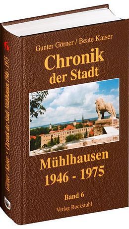 Fester Einband Chronik der Stadt Mühlhausen in Thüringen. BAND 6 (1946-1975) von Gunter Görner, Beate Kaiser