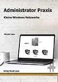 E-Book (epub) Administrator Praxis - Kleine Windows Netzwerke von Laue Nicole