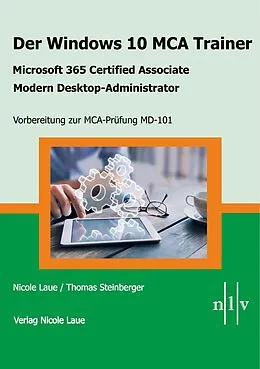 E-Book (epub) Der Windows 10 MCA Trainer-Microsoft 365 Certified Associate-Modern Desktop-Administrator-Vorbereitung zur MCA-Prüfung MD-101 von Nicole Laue, Thomas Steinberger