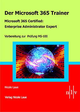 Kartonierter Einband Der Microsoft 365 Trainer - Microsoft 365 Certified :Enterprise Administrator Expert von Nicole Laue
