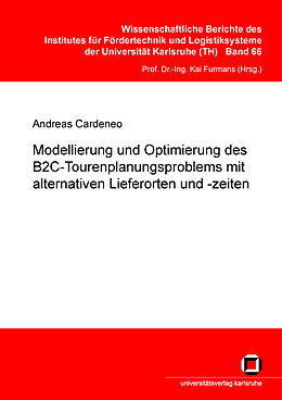 Kartonierter Einband Modellierung und Optimierung des B2C-Tourenplanungsproblems mit alternativen Lieferorten und -zeiten von Andreas Cardeneo