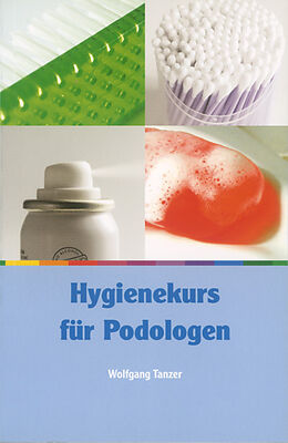 Kartonierter Einband Hygienekurs für Podologen von Wolfgang Tanzer