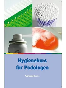 E-Book (epub) Hygienekurs für Podologen von Wolfgang Tanzer