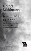 E-Book (epub) Nie wieder Frieden von Heiner Mühlmann
