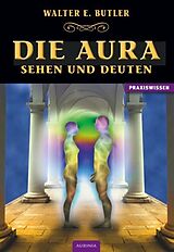 Kartonierter Einband Die Aura - Sehen und Deuten von Walter E. Butler