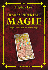Kartonierter Einband Transzendentale Magie - Dogma und Ritual der hohen Magie von Eliphas Levi