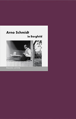 Geheftet Arno Schmidt in Bargfeld von Bernd Erhard Fischer