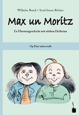 Fester Einband Max un Moritz. En Fleetsengeschicht mit sööben Dullerien. Op Platt nohvertellt von Wilhelm Busch