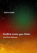 E-Book (epub) Endlich wieder gute Bilder von Katrin Liebelt
