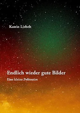 E-Book (epub) Endlich wieder gute Bilder von Katrin Liebelt