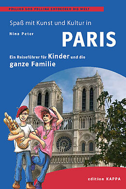 Kartonierter Einband Paris  Ein Reisefüher für Kinder und die ganze Familie von Nina Peter