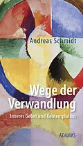 E-Book (epub) Wege der Verwandlung von Andreas Schmidt