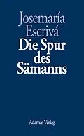 E-Book (epub) Die Spur des Sämanns von Josemaría Escrivá
