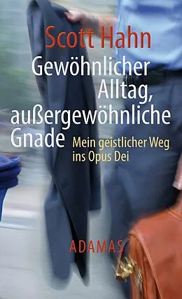 E-Book (epub) Gewöhnlicher Alltag - außergewöhnliche Gnade von Scott Hahn