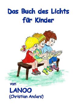 Kartonierter Einband Das Buch des Lichts für Kinder von Christian Anders (Lanoo)