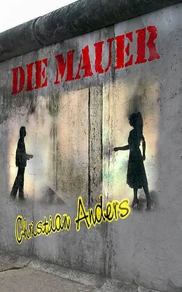 E-Book (epub) Die Mauer von Christian Anders