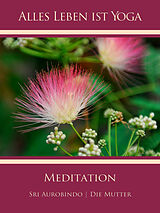 E-Book (epub) Meditation von Sri Aurobindo, Die (d.i. Mira Alfassa) Mutter