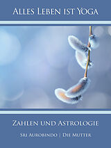 E-Book (epub) Zahlen und Astrologie von Sri Aurobindo, Die (d.i. Mira Alfassa) Mutter
