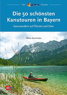 E-Book (epub) Die 50 schönsten Kanutouren in Bayern von Alfons Zaunhuber