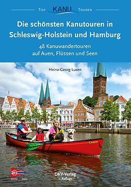 E-Book (epub) Die schönsten Kanutouren in Schleswig-Holstein und Hamburg von Heinz-Georg Luxen