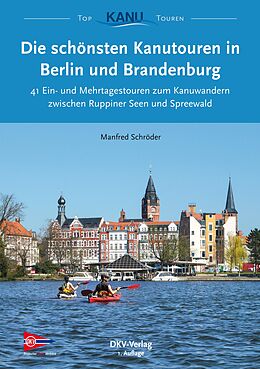 E-Book (epub) Die schönsten Kanutouren in Berlin und Brandenburg von Manfred Schröder