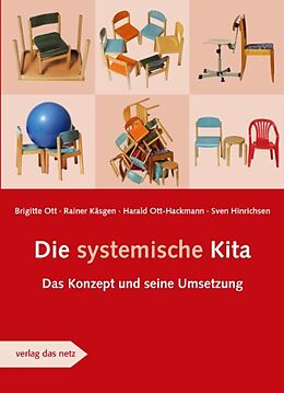 Kartonierter Einband Die systemische Kita von Brigitte Ott, Rainer Käsgen, Harald Ott-Hackmann