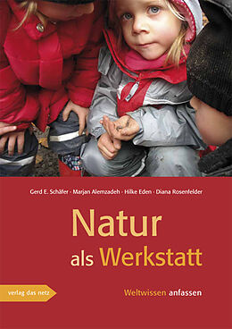 Kartonierter Einband Natur als Werkstatt von Gerd E Schäfer, Diana Rosenfelder, Marjan Alemzadeh