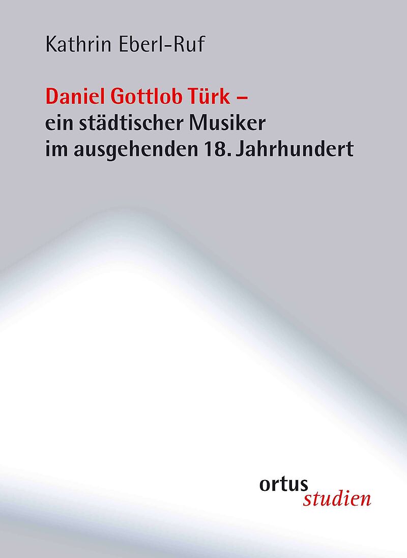 Daniel Gottlob Türk - ein städtischer Musiker im ausgehenden 18. Jahrhundert