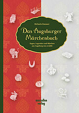 Fester Einband Das Augsburger Märchenbuch von Michaela Hanauer